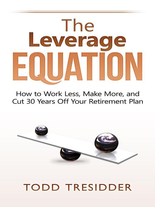 Title details for The Leverage Equation by Todd Tresidder - Available